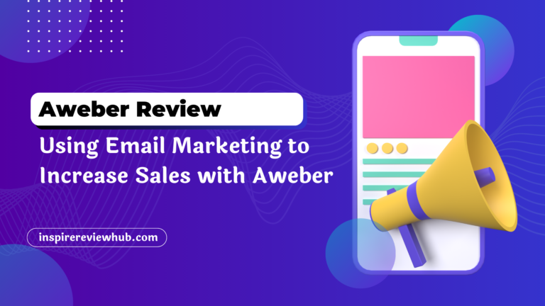 Comprehensive Aweber Review 2024: Is It Worth The Hype?