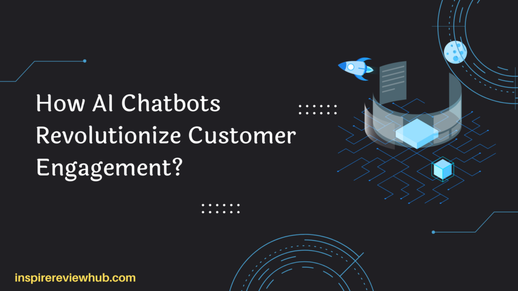 How AI Chatbots Revolutionize Customer Engagement?