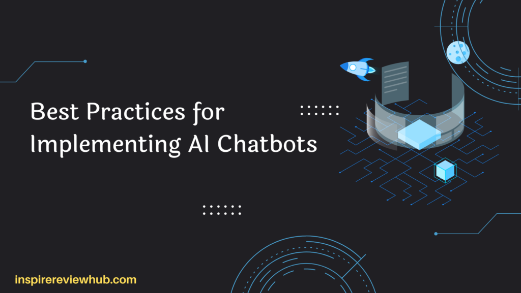 Best Practices for Implementing AI Chatbots